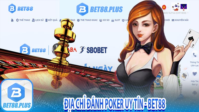 Địa chỉ đánh poker uy tín - Bet88