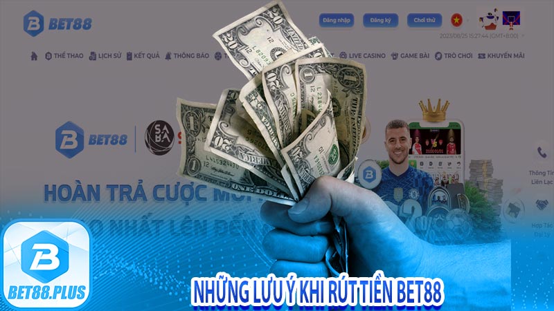 Những lưu ý khi rút tiền Bet88