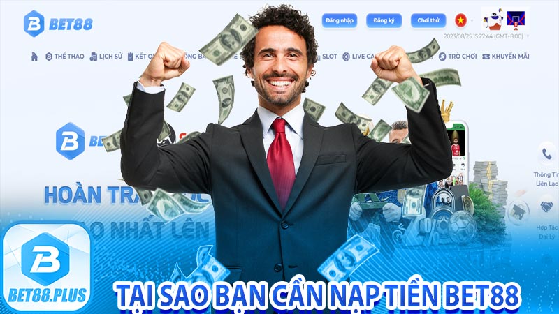 Tại sao bạn cần nạp tiền bet88 