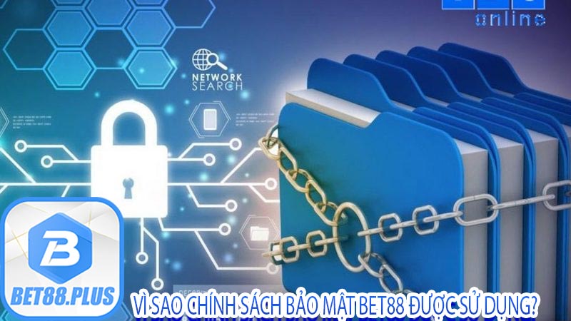 Vì sao chính sách bảo mật BET88 được sử dụng? 