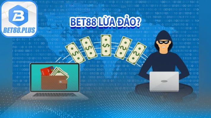 Bet88 Lừa Đảo