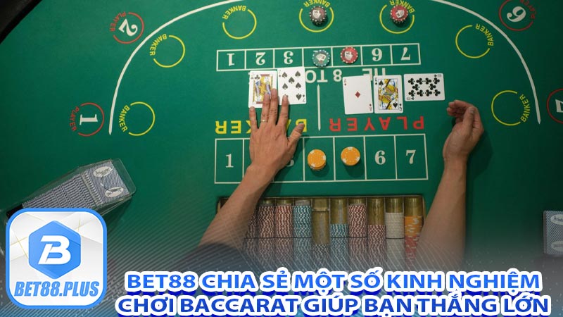 Bet88 chia sẻ một số kinh nghiệm chơi baccarat giúp bạn thắng lớn 