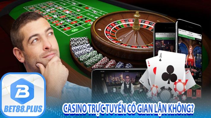 Casino Trực Tuyến Có Gian Lận Không?