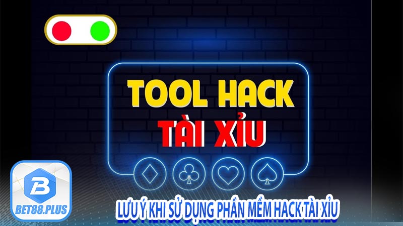 Lưu ý khi sử dụng phần mềm hack tài xỉu 