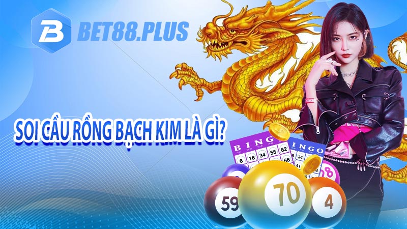 Soi cầu Rồng Bạch Kim là gì?